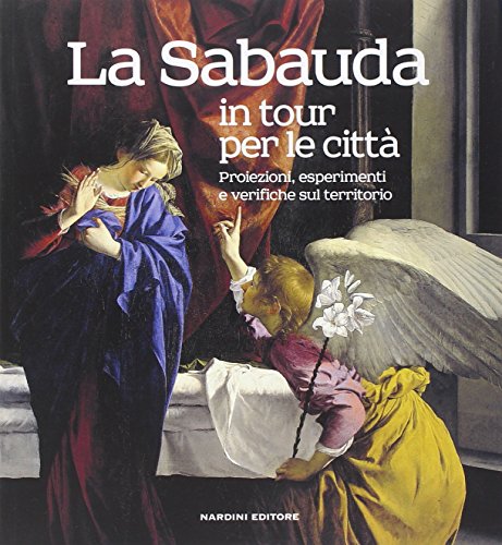 Beispielbild fr La Sabauda in tour per le citt. Proiezioni, esperimenti e verifiche sul territorio. Ediz. illustrata zum Verkauf von medimops