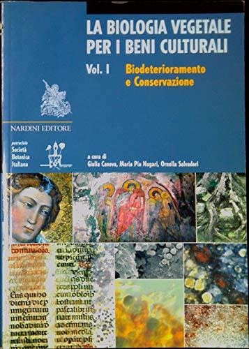 9788840440965: La biologia vegetale per i beni culturali. Biodeterioramento e conservazione (Vol. 1): 1 : Biodeterionamento e conservazione