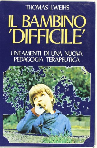 9788840442068: Il bambino Difficile. Lineamenti di una nuova pedagogia terapeutica