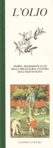 Stock image for L'olio. Storia, tradizione e usi della millenaria cultura dell'olio d'oliva for sale by medimops