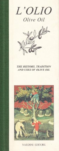 L'olio. Storia, tradizione e usi della millenaria cultura dell'olio d'oliva. Ediz. inglese (9788840452067) by Bosi, Roberto