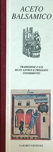 Beispielbild fr Aceto balsamico. Tradizione e usi di un antico e pregiato condimento (Il quadrifoglio) zum Verkauf von medimops