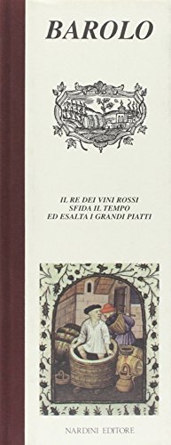 Stock image for Barolo. Il re dei vini rossi sfida il tempo ed esalta i grandi piatti for sale by medimops