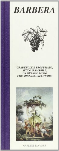 Beispielbild fr Barbera. Gradevole e profumato, secco o amabile, un grande rosso che migliora nel tempo. zum Verkauf von FIRENZELIBRI SRL