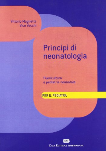 9788840810270: Principi di neonatologia per il pediatra. Puericultura e pediatria neonatale