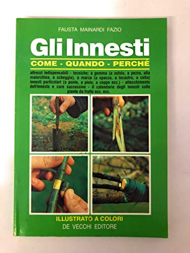 9788841201916: Gli innesti. Come, quando, perch (Potatura e innesti)