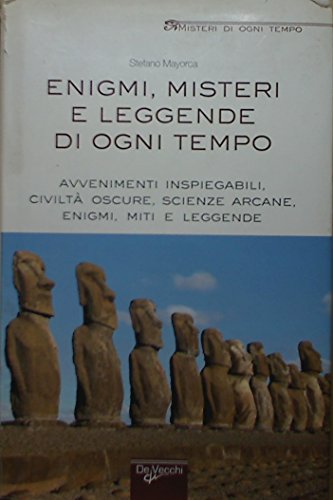 Imagen de archivo de Enigmi, misteri e leggende di ogni tempo. Avvenimenti inspiegabili, civilt oscure, scienze arcane, enigmi, miti e leggende a la venta por medimops