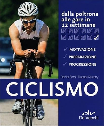 Stock image for Ciclismo. Dalla poltrona alle gare in 12 settimane Murphy, Russell; Ford, Daniel and Ballocchi, A. for sale by Librisline