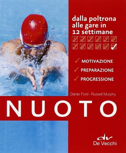 Stock image for Nuoto. Dalla poltrona alle gare in 12 settimane Ford, Daniel; Murphy, Russell and Ballocchi, A. for sale by Librisline