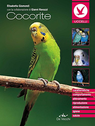 Beispielbild fr Cocorite: Caratteristiche - Comportamento - Allevamento - Riproduzione - Alimentazione - Igiene - Salute (Uccelli e piccoli animali domestici) zum Verkauf von WorldofBooks