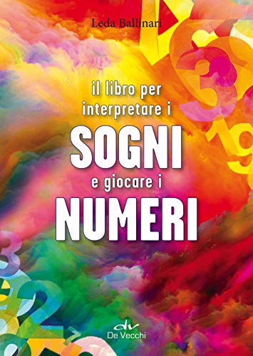 9788841210918: Il libro per interpretare i sogni e giocare i numeri