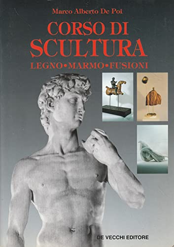 9788841211229: Corso di scultura. Legno, marmo, fusioni