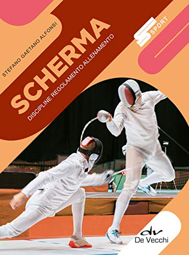 Beispielbild fr Scherma: Discipline, regolamento, allenamento (Discipline sportive. Scuola di) (Italian Edition) zum Verkauf von libreriauniversitaria.it