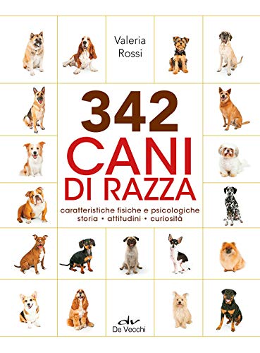 9788841217924: 342 cani di razza. Caratteristiche fisiche e psicologiche, storia, attitudini, curiosit