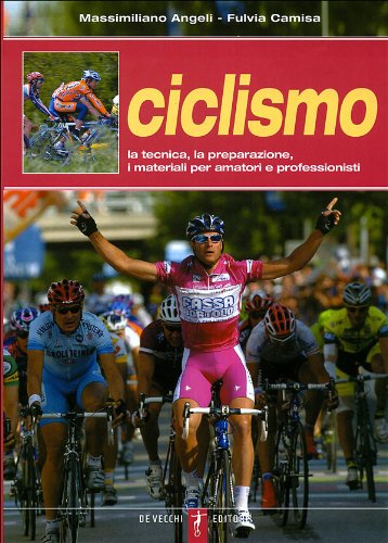 9788841220825: Ciclismo. La tecnica, la preparazione, i materiali per amatori e professionisti