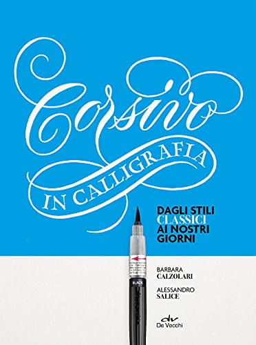 Stock image for Corsivo in Calligrafia. Dagli Stili Classici Ai Nostri Giorni. Con 1 Penna Pentel E 1 Quaderno Moleskine for sale by Brook Bookstore