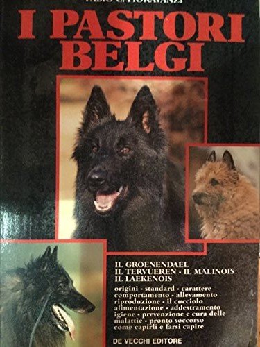 9788841223673: I pastori belgi. Il groenendael, il tervueren, il malinois, il laekenois