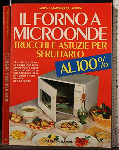 Imagen de archivo de Il forno a microonde: trucchi e astuzie per sfruttarlo al 100 per cento a la venta por medimops
