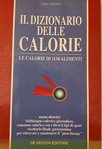 Imagen de archivo de Il dizionario delle calorie. Le calorie di 1134 alimenti (Dietetica) a la venta por medimops