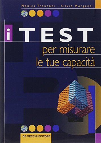 Stock image for I test per misurare le tue capacit Tronconi, Monica and Morganti, Silvio for sale by Librisline