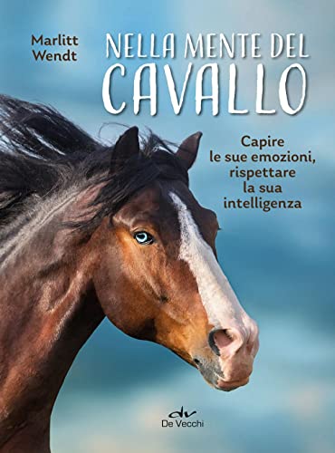 Beispielbild fr Nella mente del cavallo. Capire le sue emozioni, rispettare la sua intelligenza (Animali) zum Verkauf von libreriauniversitaria.it