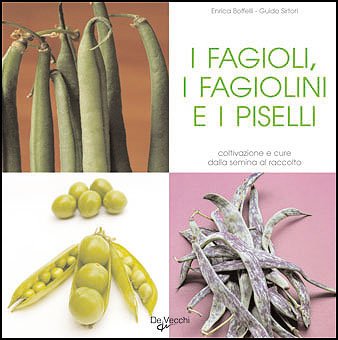 Imagen de archivo de Fagioli, i Fagiolini e i Piselli a la venta por Apeiron Book Service