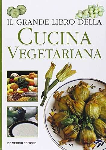 Il grande libro della Cucina Vegetariana - AA. VV.