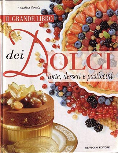 Beispielbild fr Il grande libro dei dolci. Torte, dessert e pasticcini (Cucina) zum Verkauf von medimops