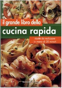 Beispielbild fr Il grande libro della cucina rapida. Ricette da realizzare in meno di 20 minuti zum Verkauf von medimops