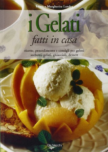 I Gelati fatti in casa - Laura e Margherita Landra