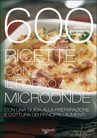 Imagen de archivo de Seicento ricette con il forno a microonde a la venta por medimops