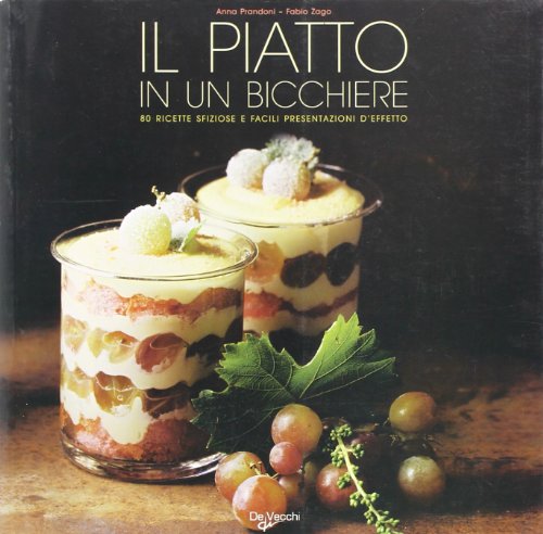 Beispielbild fr Il piatto in un bicchiere. Ricette sfiziose e facili presentazioni d'effetto zum Verkauf von Ammareal