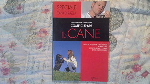 Imagen de archivo de Come curare il cane. I sintomi di malattie e parassitosi, le prime cure, la prevenzione e l'igiene, il pronto soccorso Falsina, Giovanni and Rozzoni, Luca a la venta por Librisline