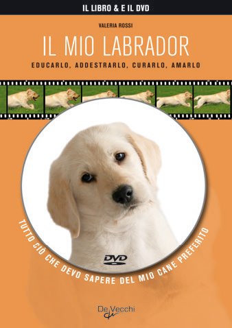 Stock image for Il mio Labrador. Con DVD. for sale by FIRENZELIBRI SRL