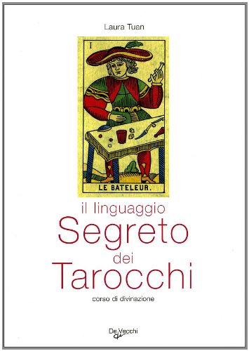 Il linguaggio segreto dei tarocchi. Corso di divinazione (9788841284506) by Laura Tuan