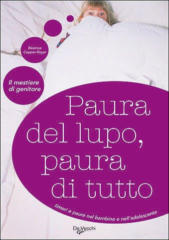 Imagen de archivo de Paura del lupo, paura di tutto. Timori e paure nel bambino e nell'adolescente a la venta por medimops