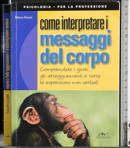 Come interpretare i messaggi del corpo (Psicologia per la professione) - Marco Pacori