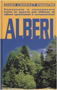 9788841536858: Alberi. Conoscere e riconoscere tutte le specie pi diffuse di alberi spontanei e ornamentali. Ediz. illustrata (Guide compact)