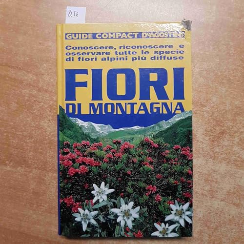 Fiori di montagna. Conoscere, riconoscere e osservare tutte le specie di fior. - M. Teresa Della Beffa