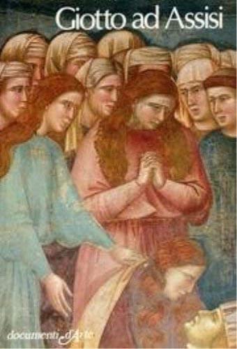 Giotto ad Assisi (Documenti d'arte) (9788841553015) by Pampaloni, Geno.