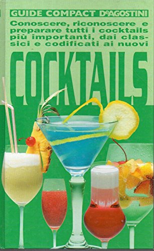 Beispielbild fr Cocktails. Conoscere, riconoscere e preparare tutti i cocktails pi importanti, dai classici e codificati ai nuovi (Guide compact) zum Verkauf von medimops