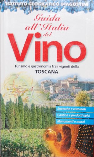 Stock image for Guida all'Italia del vino. Turismo e gastronomia tra i vigneti di Toscana (Annuari) for sale by medimops
