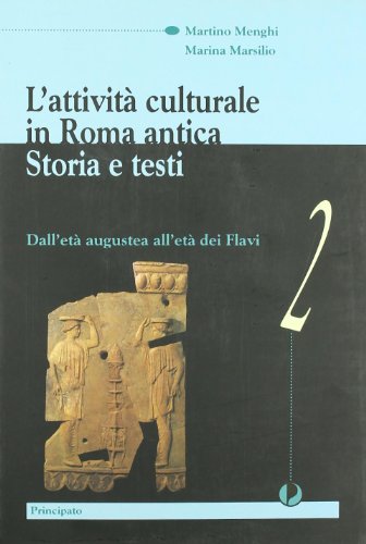 Stock image for L'attivit culturale in Roma antica. Storia e Testi . Vol. 2: Dall'eta Augustea all'eta dei Flavi for sale by Stony Hill Books