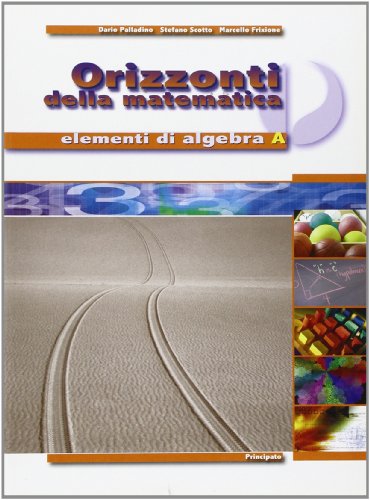 Beispielbild fr Orizzonti della matematica. Elementi di algebra A. Per le Scuole superiori zum Verkauf von Buchpark