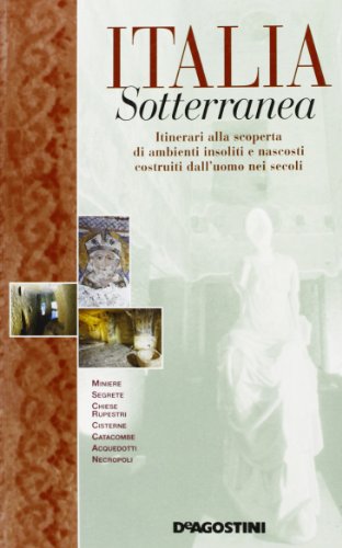 Beispielbild fr Italia sotterranea. Itinerari alla scoperta di ambeinti insoliti e nmascosti costruiti dall'uomo nei secoli. zum Verkauf von FIRENZELIBRI SRL