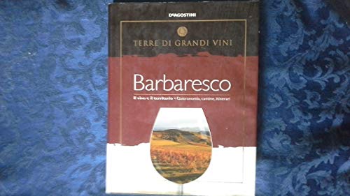 9788841811283: Barbaresco. Il vino e il territorio. Gastronomia, cantine, itinerari (Terre di grandi vini)