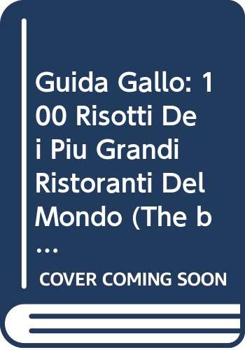 Guida Gallo. 100 Risotti Dei PiÃ¹ Gr (9788841811849) by [???]