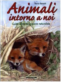 Stock image for Animali intorno a noi. Guida verde del giovane naturalista for sale by medimops