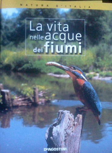 Beispielbild fr Natura d'Italia. La vita nelle acque dei fiumi. zum Verkauf von FIRENZELIBRI SRL