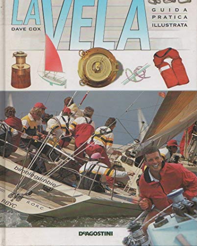 La vela. Guida pratica illustrata (9788841816097) by Dave Cox